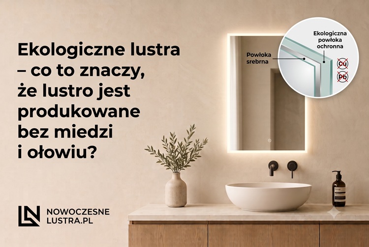 Ekologiczne lustra – co to znaczy, że lustro jest produkowane bez miedzi i ołowiu